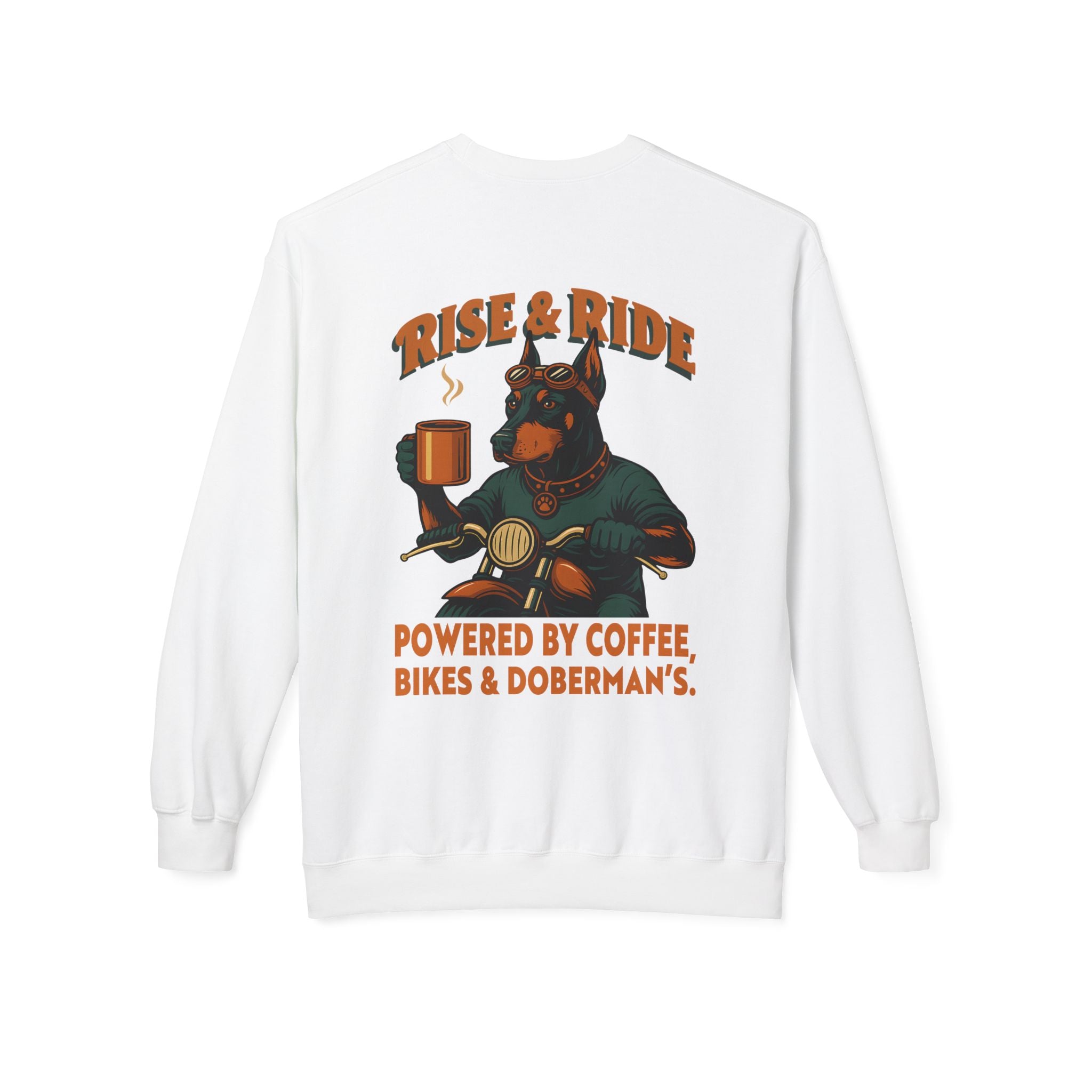 White sweatshirt with a graphic of a dog on a motorcycle and text 'Rise & Ride, Powered by Coffee, Bikes & Dobermans' on a white background.