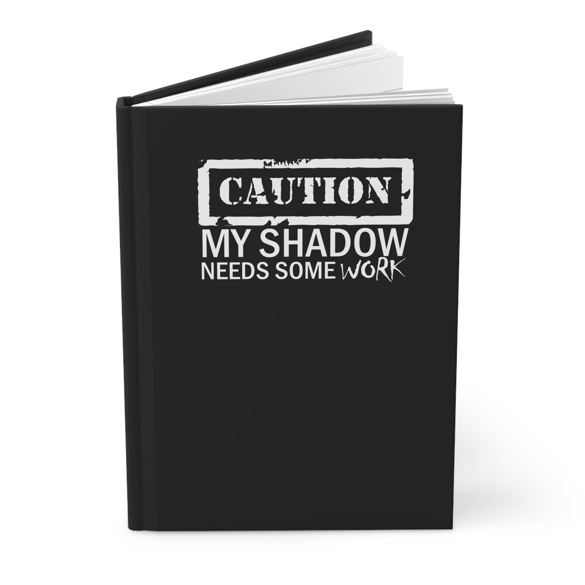 Caution My Shadow Needs Some Work Journal, Motivational Hardcover Notebook, Unique Gift for Writers, Students & Creatives