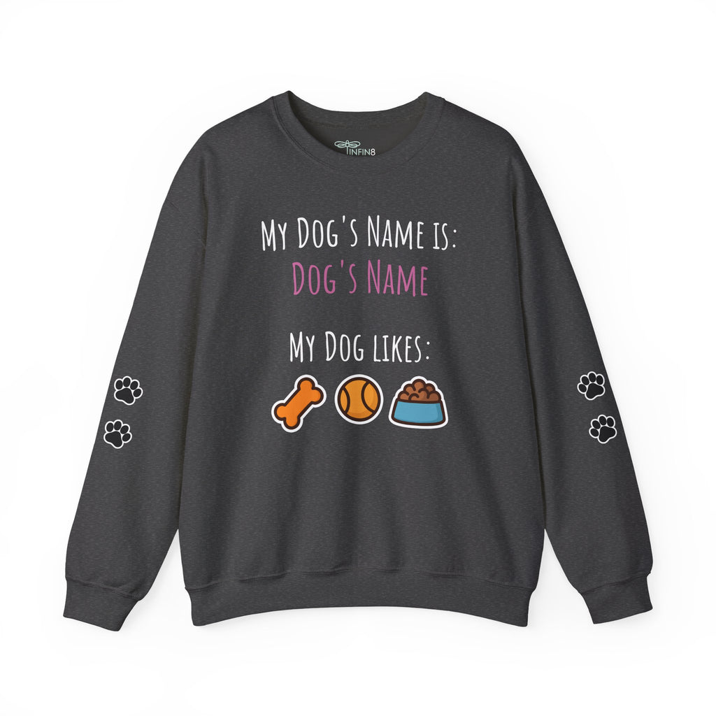 Dog Personalized My Dog's Name Is... Name Sweatshirt with Paw Print Sleeves | Custom Pet Lover Gift for Dog Moms & Dads